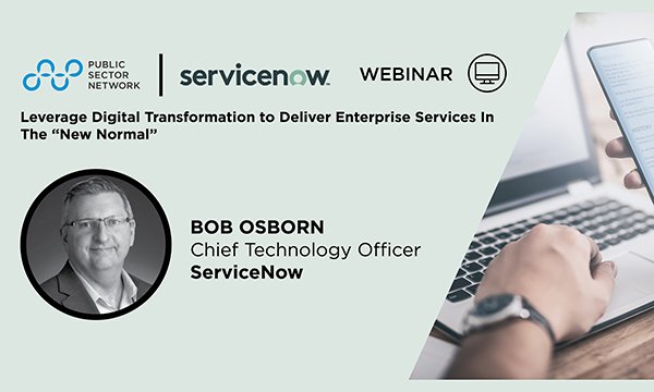 Leverage Digital Transformation to Deliver Enterprise Services in the "New Normal" - Bob Osborn, ServiceNow