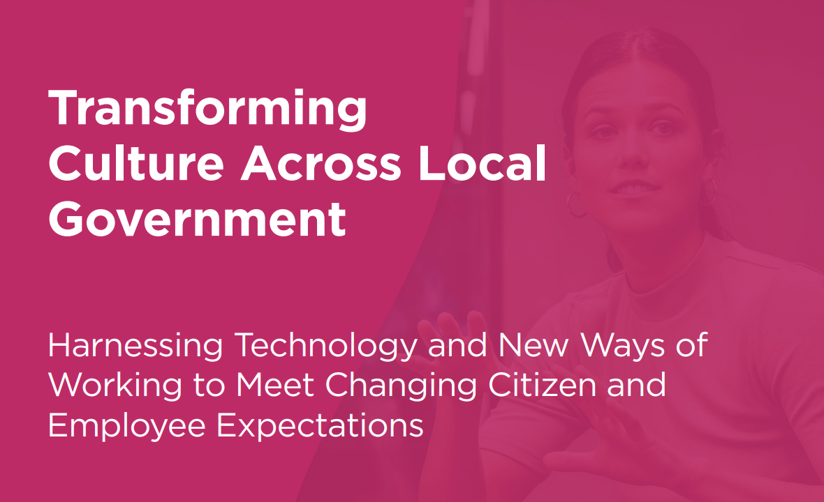 Harnessing New Ways of Working to Meet Changing Citizen and Employee Expectations Across Local Government