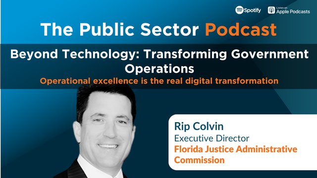 The Public Sector Podcast: Beyond Technology - Transforming Government Operations