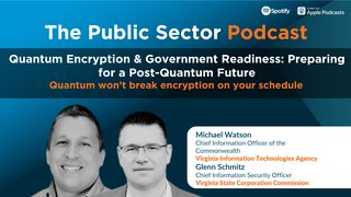 The Public Sector Podcast: Quantum Encryption & Government Readiness: Preparing for a Post-Quantum Future