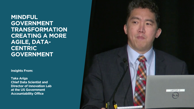 Mindful Government Transformation: Creating a More Agile, Data-Centric Government