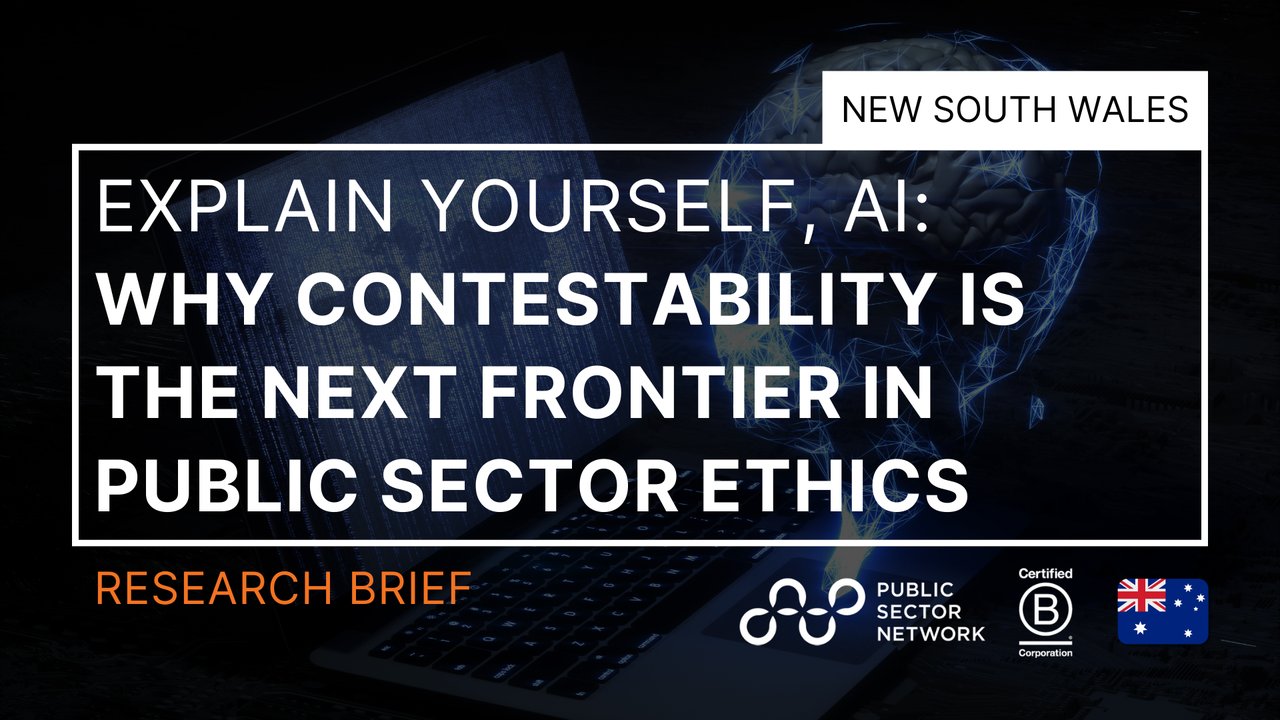 Explain Yourself, AI: Why Contestability Is the Next Frontier in Public Sector Ethics