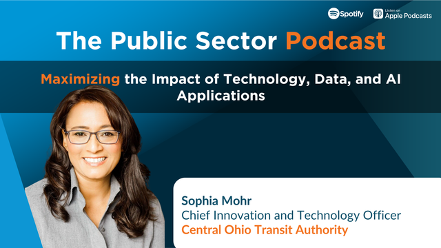 Public Sector Podcast: Maximizing the Impact of Technology, Data, and AI Applications