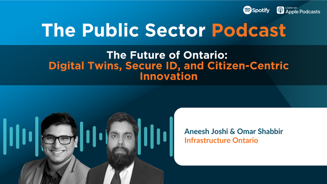 Public Sector Podcast: The Future of Ontario - Digital Twins, Secure ID & Citizen-Centric Innovation