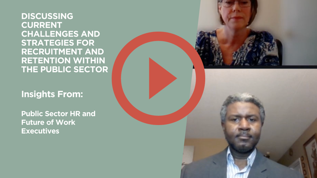 Discussing Current Challenges and Strategies for Recruitment and Retention within the Public Sector