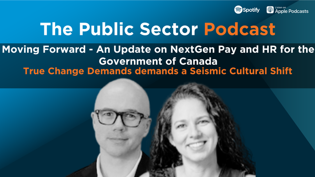 Public Sector Podcast: Moving Forward - An Update on NextGen Pay and HR for the Government of Canada