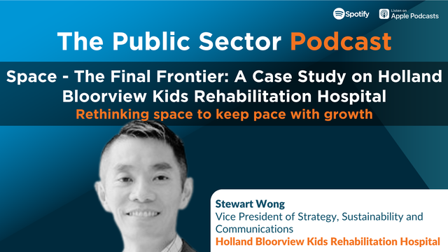 The Public Sector Podcast: Space - The Final Frontier: A Case Study on Holland Bloorview Kids Rehabilitation Hospital