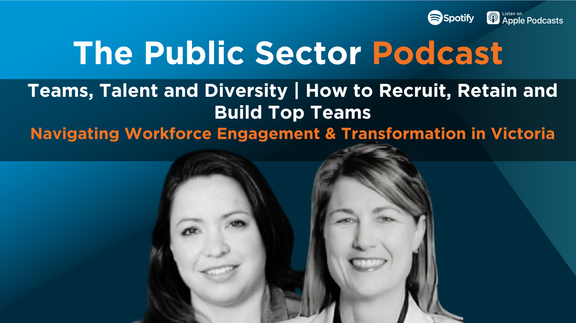 The Public Sector Podcast: Teams, Talent and Diversity - How to Recruit, Retain and Build Top Teams
