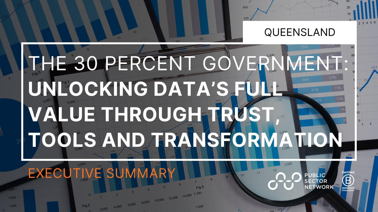 The 30 Percent Government: Unlocking Data’s Full Value Through Trust, Tools and Transformation