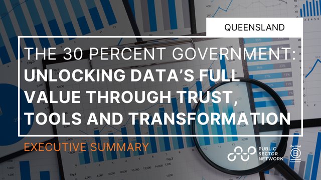 The 30 Percent Government: Unlocking Data’s Full Value Through Trust, Tools and Transformation