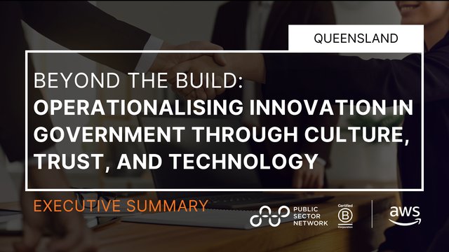 Beyond the Build: Operationalising Innovation in Government through Culture, Trust, and Technology