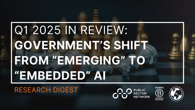 Q1 2025 Research Digest: Government’s Shift from “Emerging” to “Embedded” AI