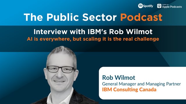 The Public Sector Podcast: Interview with IBM's Rob Wilmot