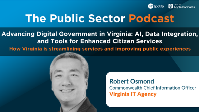 The Public Sector Podcast: Advancing Digital Government in Virginia: AI, Data Integration, and Tools for Enhanced Citizen Services