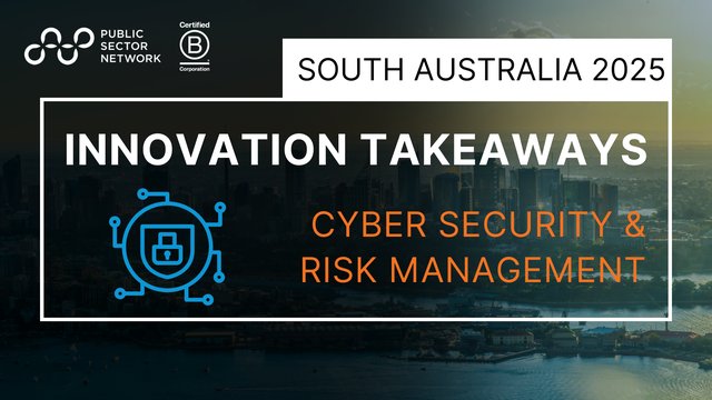 Innovate South Australia 2025 Key Takeaways: Cyber Security & Risk Management