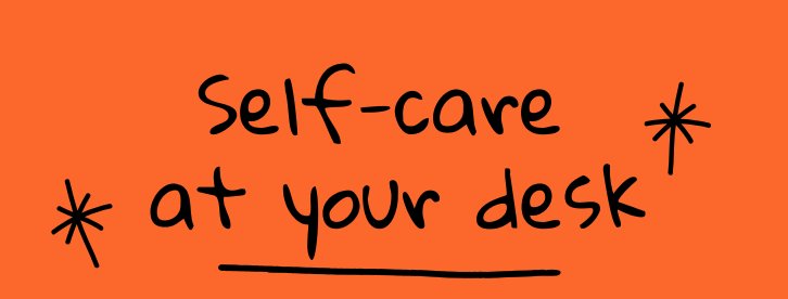 5 Minutes of Self Care at Your Desk