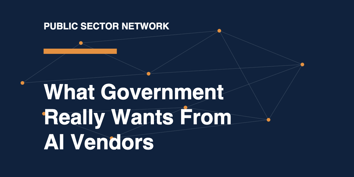 What Government Really Wants From AI Vendors