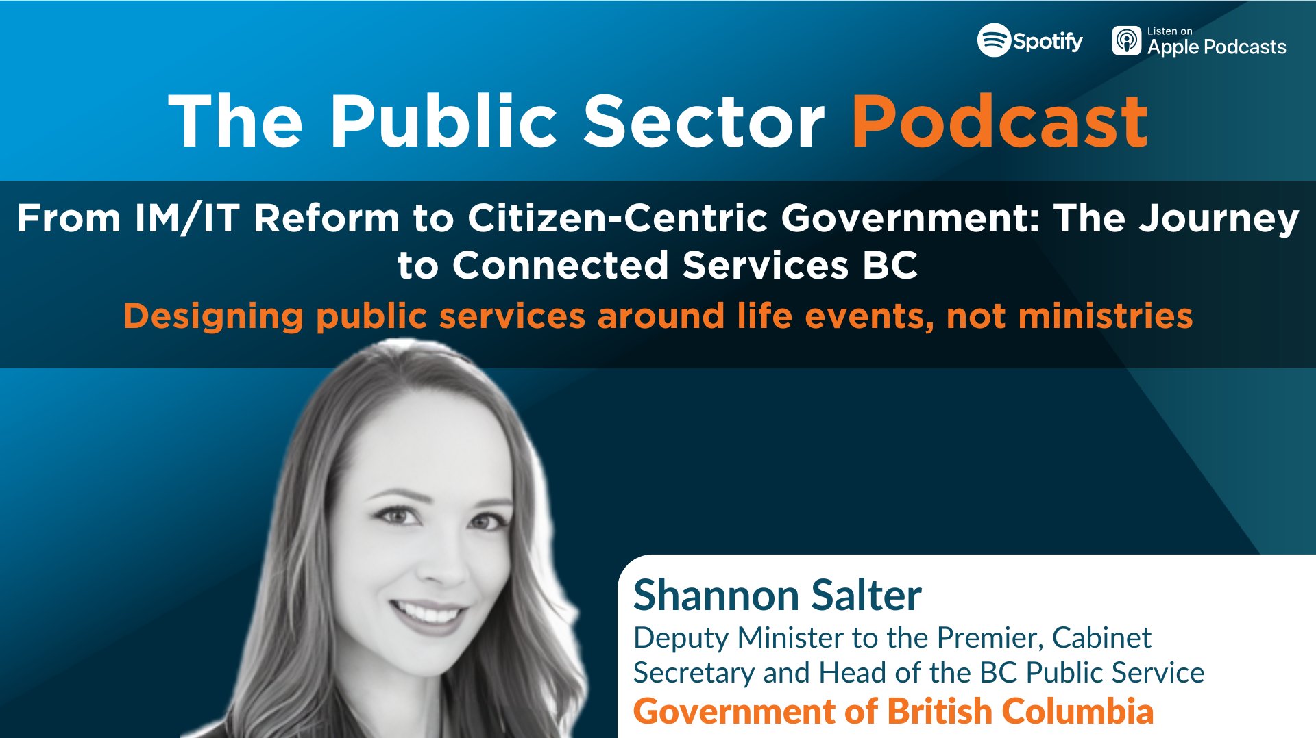 The Public Sector Podcast: From IM/IT Reform to Citizen-Centric Government: The Journey to Connected Services BC