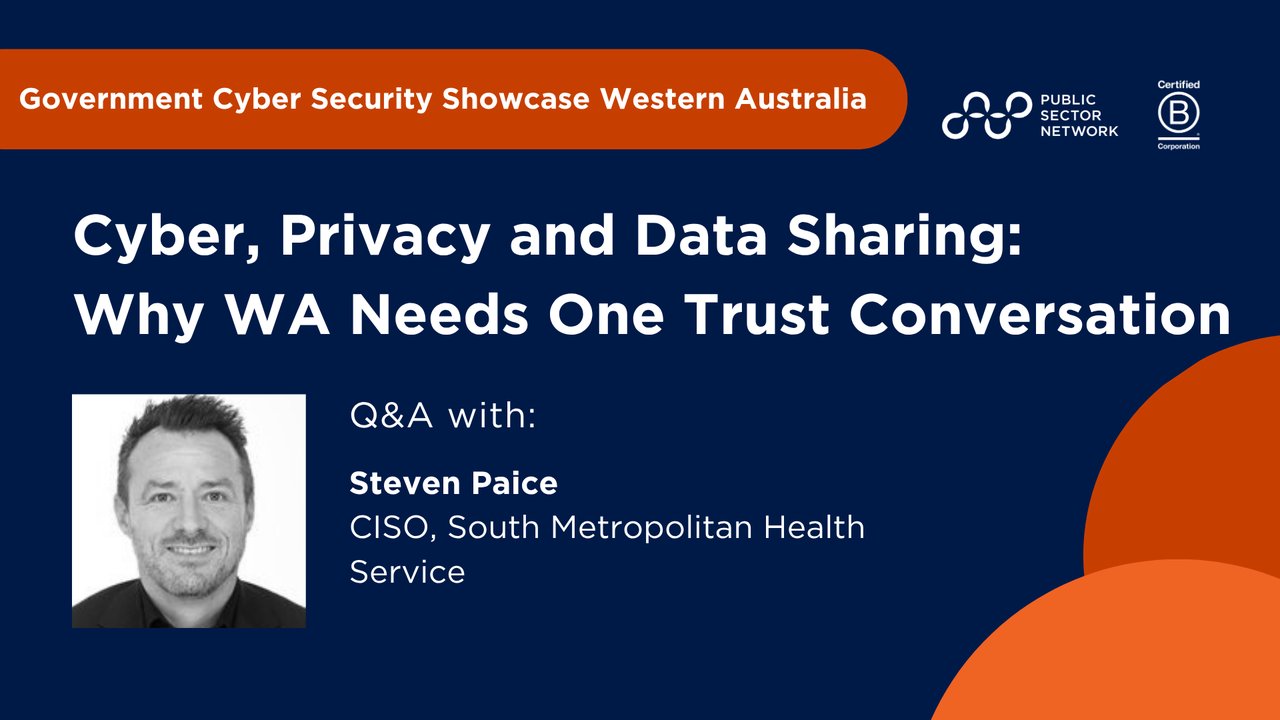 Cyber, Privacy and Data Sharing: Why WA Needs One Trust Conversation