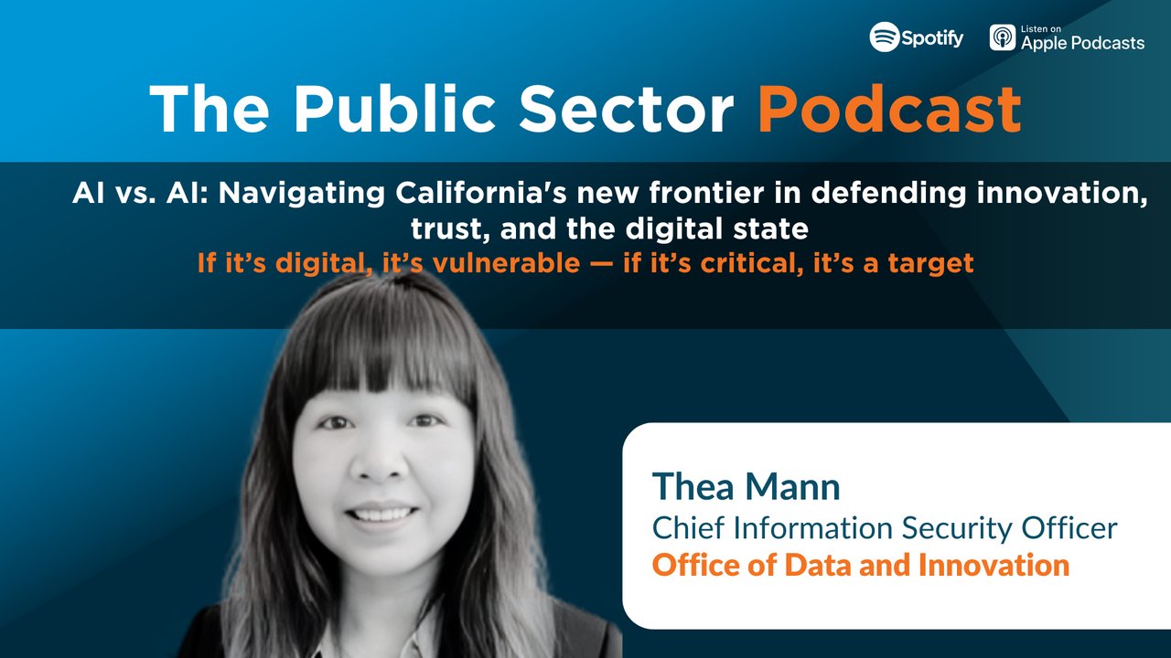 The Public Sector Podcast: AI vs. AI - Navigating California's new frontier in defending innovation, trust, and the digital state