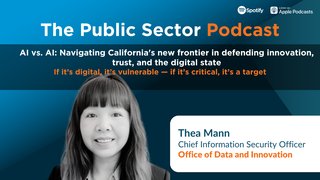 The Public Sector Podcast: AI vs. AI - Navigating California's new frontier in defending innovation, trust, and the digital state