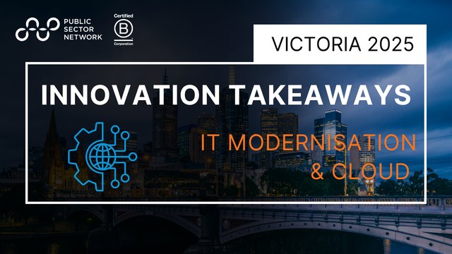 Innovate Victoria 2025 Key Takeaways: IT Modernisation and Cloud