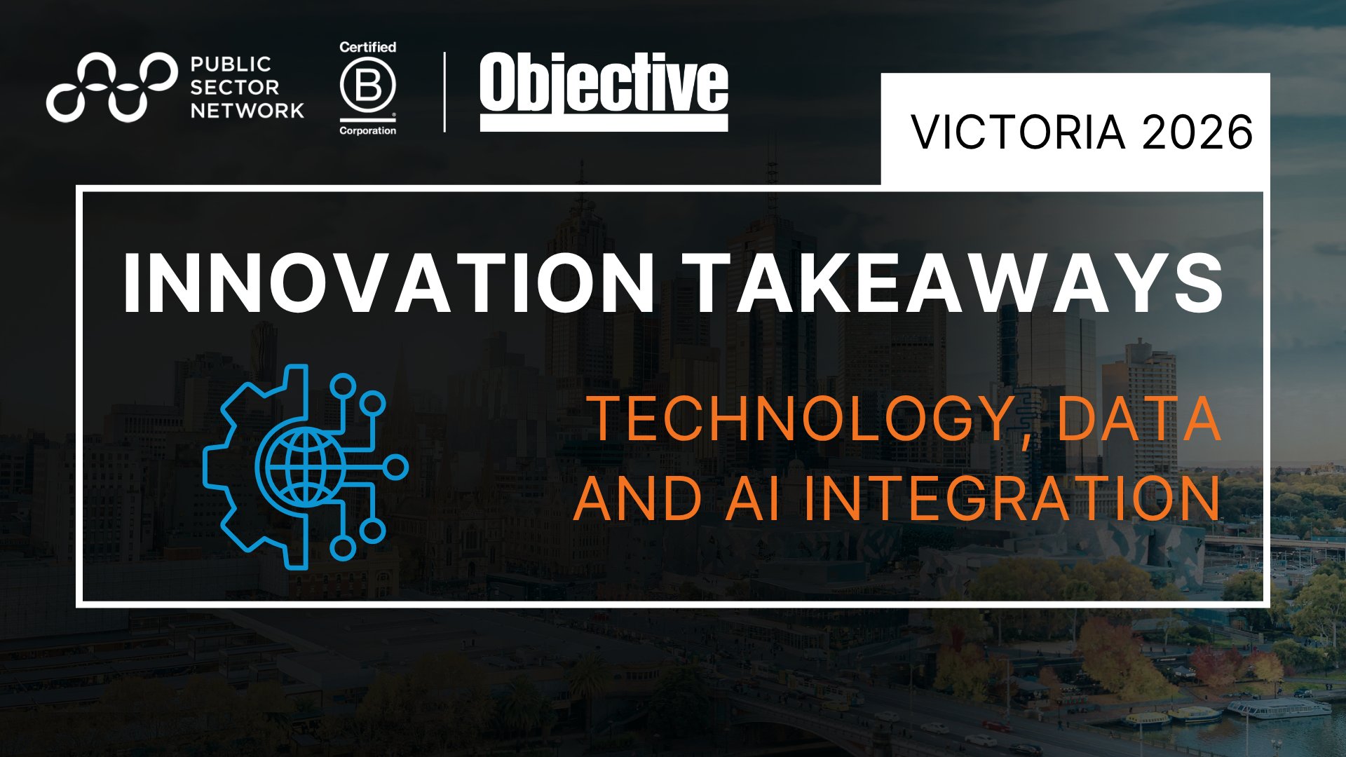 Key Takeaways: Technology, Data and AI Integration | Government Innovation Showcase Victoria 2026