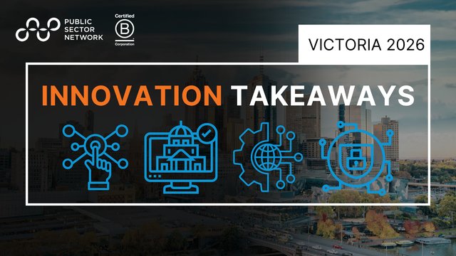Key Takeaways | Government Innovation Showcase Victoria 2026