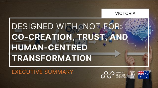 Designed With, Not For: Co-creation, Trust, and Human-Centred Transformation