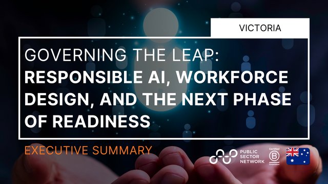 Governing the Leap: Responsible AI, Workforce Design, and the Next Phase of Readiness