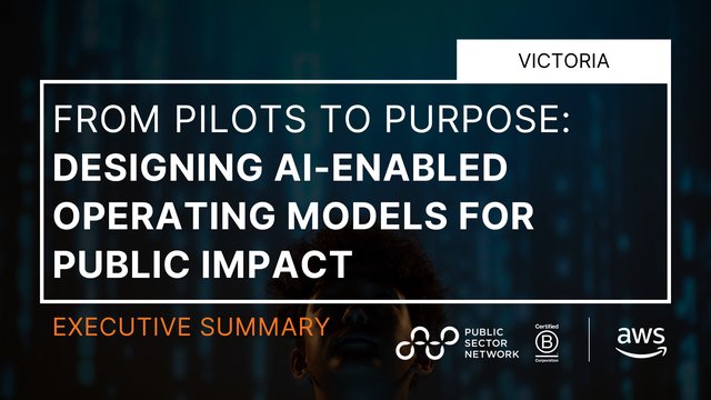 From Pilots to Purpose:  Designing AI-Enabled Operating Models for Public Impact