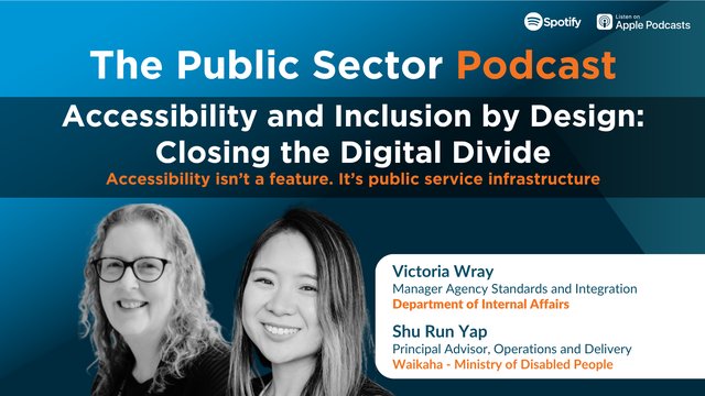 The Public Sector Podcast: Accessibility and Inclusion by Design: Closing the Digital Divide