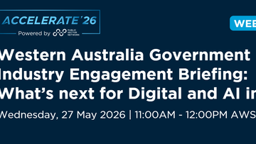 Promotional image for an insight entry called Western Australia Government Industry Engagement Briefing: What’s Next for Digital and AI in WA