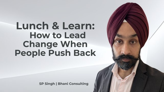 Lunch & Learn: How to Lead Change When People Push Back