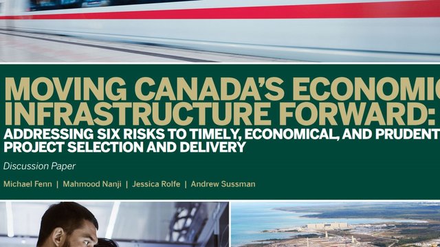 Moving Canada's Economic Infrastructure Forward: Addressing Six Risks to Timely, Economical and Prudent Project Selection and Delivery