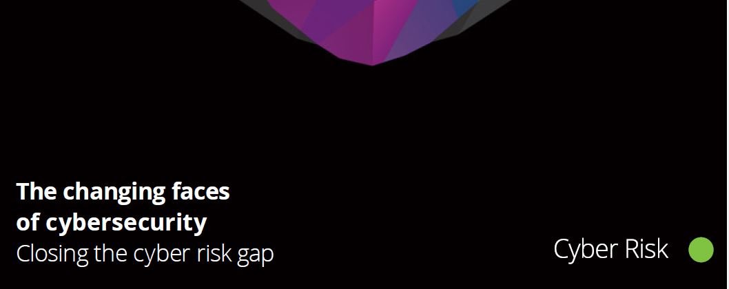 The Changing Faces of Cyber Security - Closing the Cyber Risk Gap