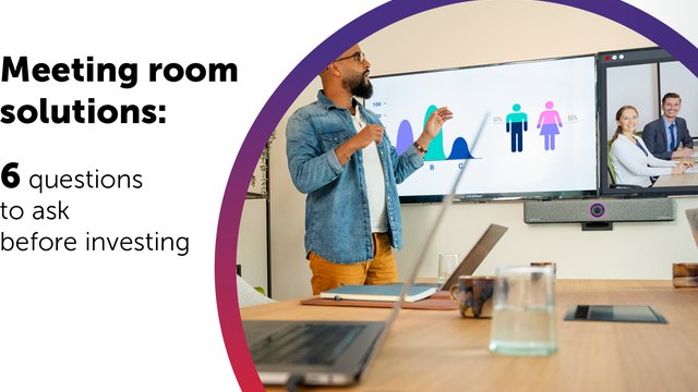 6 questions to ask before investing in meeting room solutions