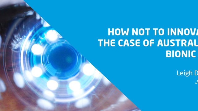How Not to Innovate: The Case of Australia's Bionic Eye