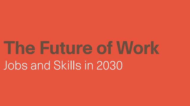 The Future of Work: Jobs and Skills in 2030