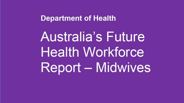 Australia's Future Health Workforce Report - Midwives