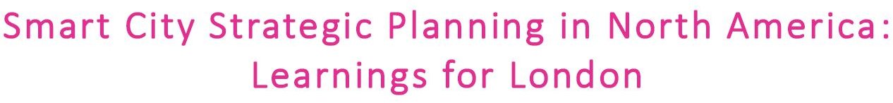 Smart City Strategic Planning in North America: Learnings for London