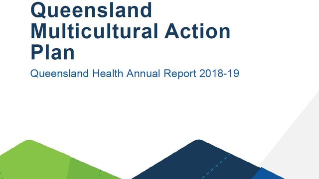 Queensland Multicultural Action Plan: Queensland Health Annual Report 2018-2019