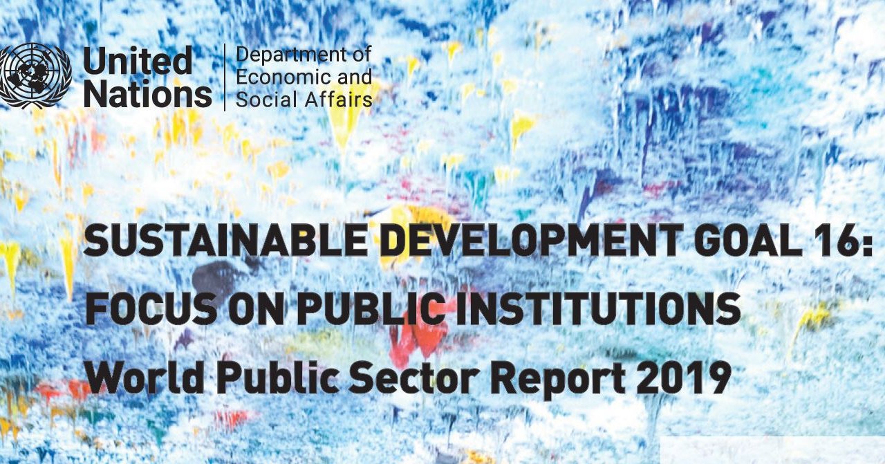 Sustainable Development Goal 16: Focus on Public Institutions - World Public Sector Report 2019