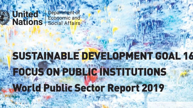 Sustainable Development Goal 16: Focus on Public Institutions - World Public Sector Report 2019