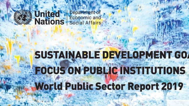 Sustainable Development Goal 16: Focus on Public Institutions - World Public Sector Report 2019