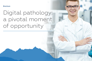 Digital Pathology: A pivotal moment of opportunity