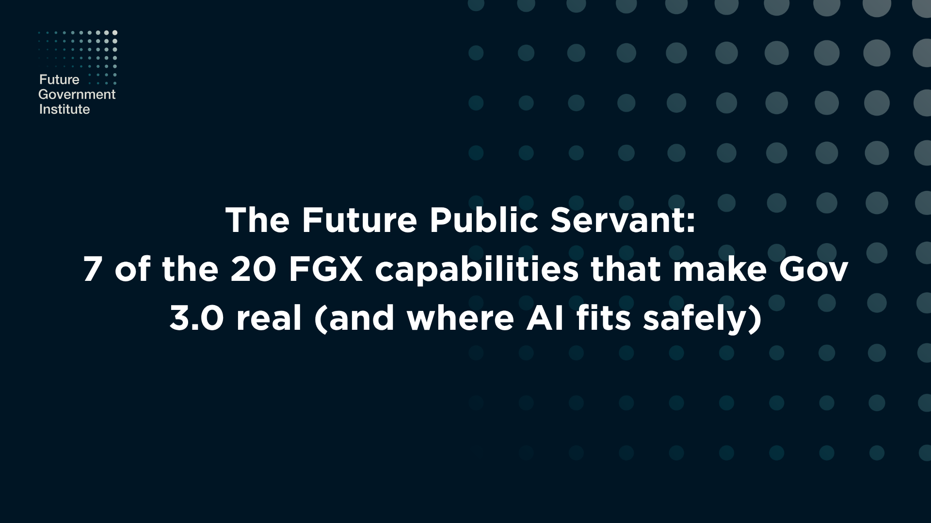 The Future Public Servant: 7 of the 20 FGX capabilities that make Gov 3.0 real (North America)